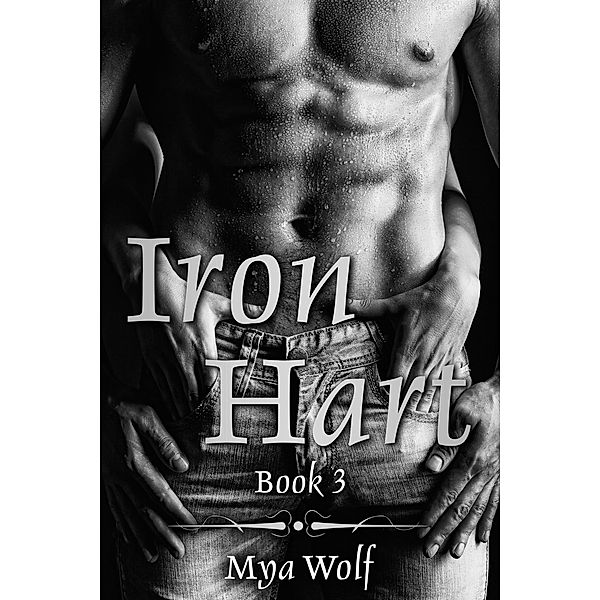 Iron Hart Book 3, Mya Wolf