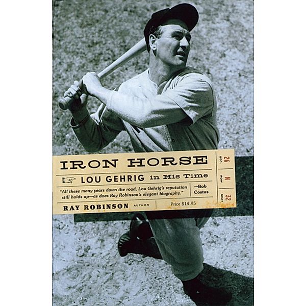 Iron Horse: Lou Gehrig in His Time, Ray Robinson