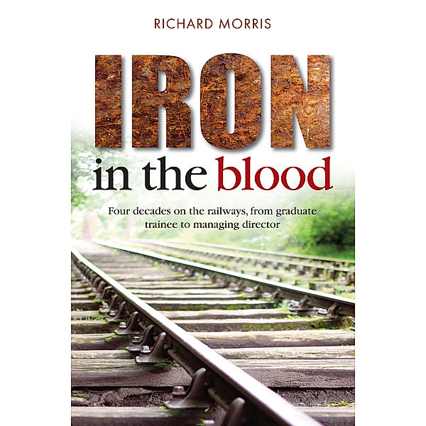 Iron in the Blood, Richard Morris