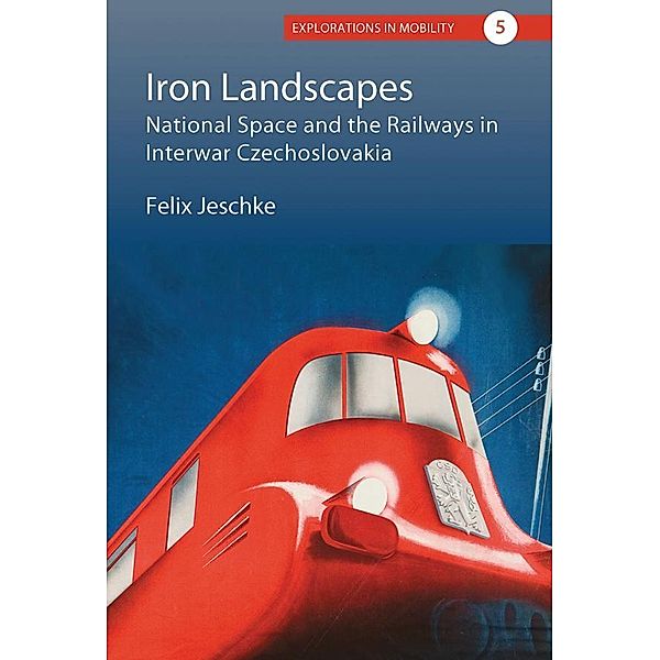 Iron Landscapes / Explorations in Mobility Bd.5, Felix Jeschke