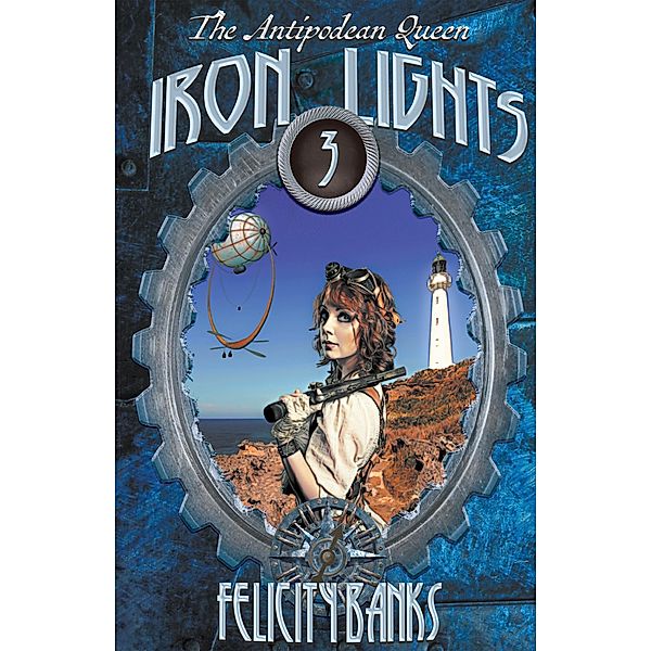 Iron Lights / Antipodean Queen Bd.3, Felicity Banks