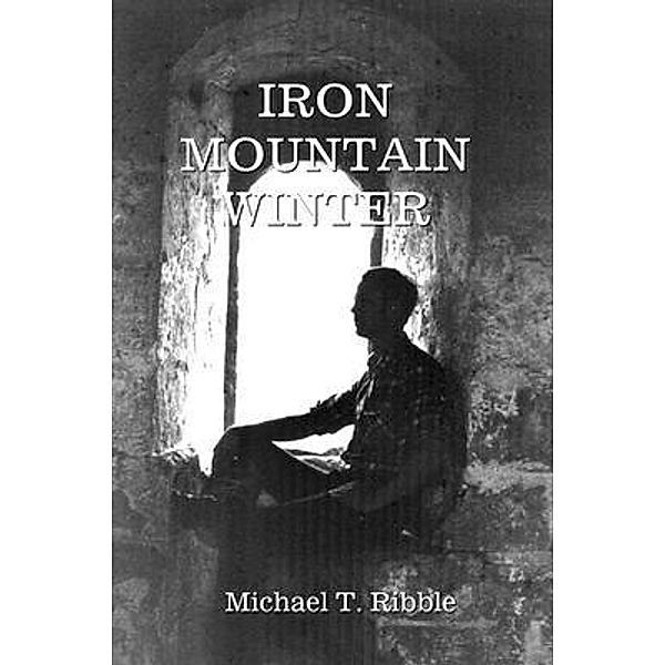 Iron Mountain Winter / Apalachicola Publishing, Michael T. Ribble