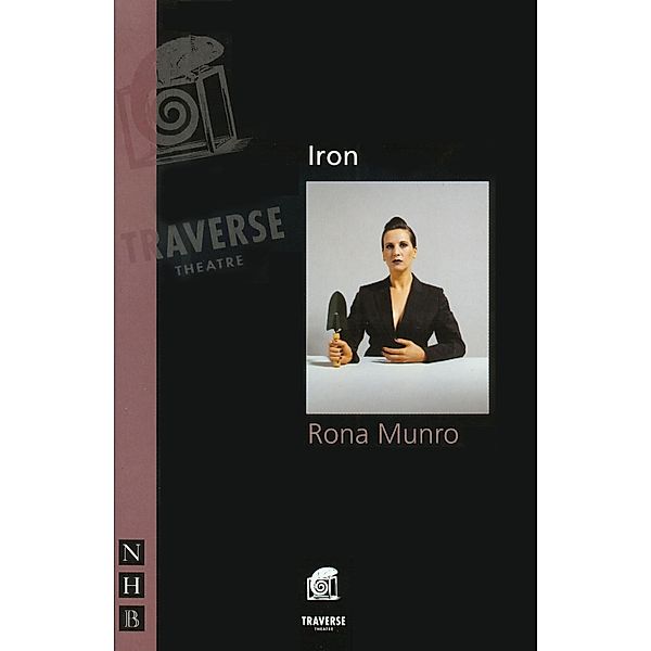 Iron (NHB Modern Plays), Rona Munro