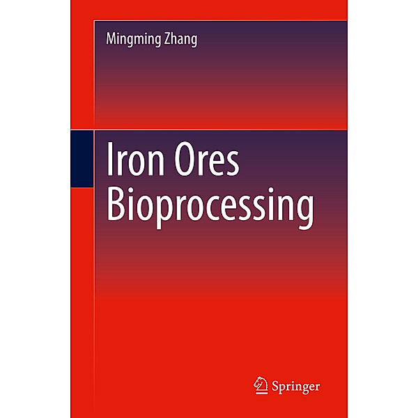 Iron Ores Bioprocessing, Mingming Zhang