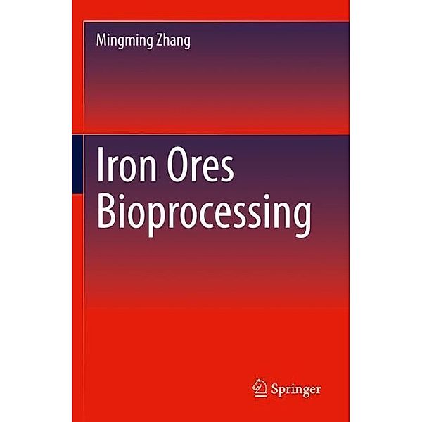 Iron Ores Bioprocessing, Mingming Zhang