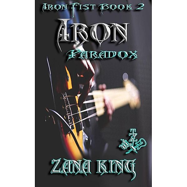 Iron Paradox (Iron Fist Trilogy, #2), Zana King