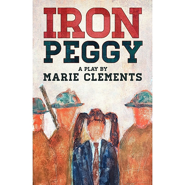 Iron Peggy, Marie Clements