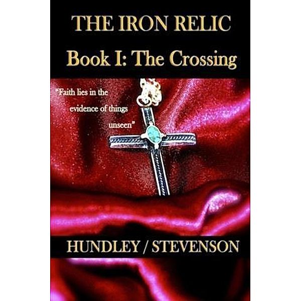 Iron Relic Book I: The Crossing, Bobby Hundley