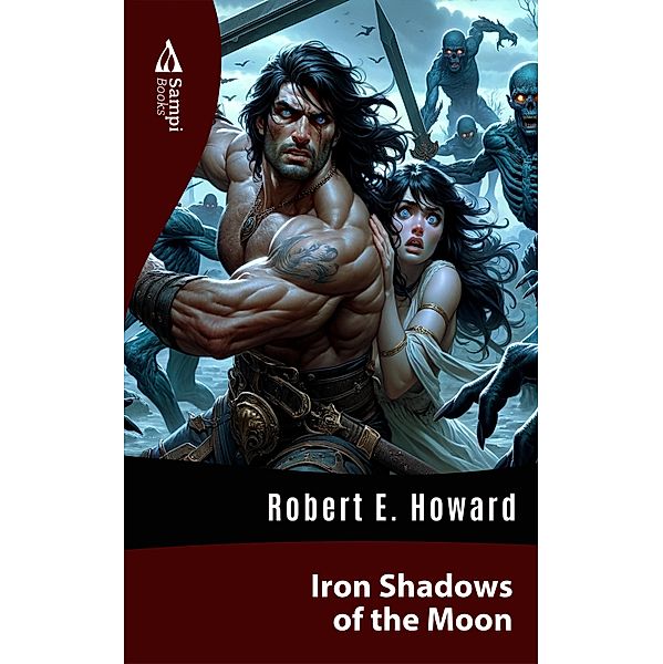 Iron Shadows of the Moon, Robert E. Howard