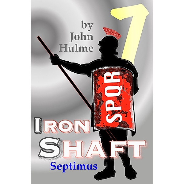 Iron Shaft: Septimus (Shaftsman, #7) / Shaftsman, John Hulme