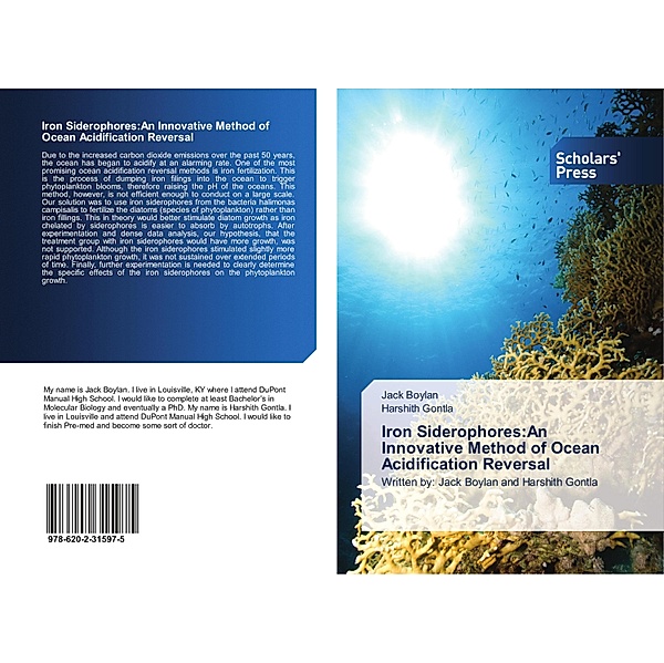 Iron Siderophores:An Innovative Method of Ocean Acidification Reversal, Jack Boylan, Harshith Gontla