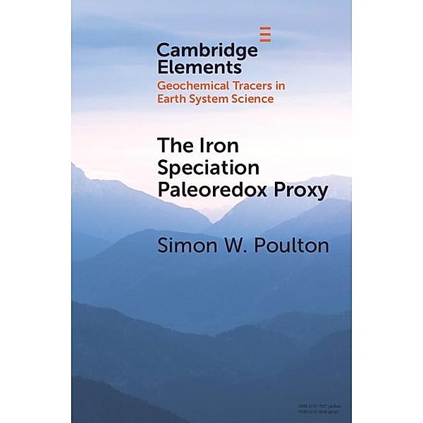 Iron Speciation Paleoredox Proxy / Elements in Geochemical Tracers in Earth System Science, Simon W. Poulton