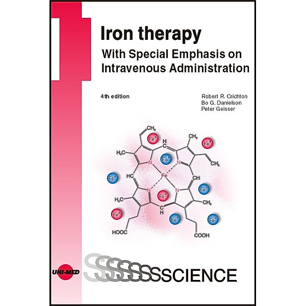 Iron therapy - With Special Emphasis on Intravenous Administration / UNI-MED Science, Robert R. Crichton, Bo G. Danielson, Peter Geisser