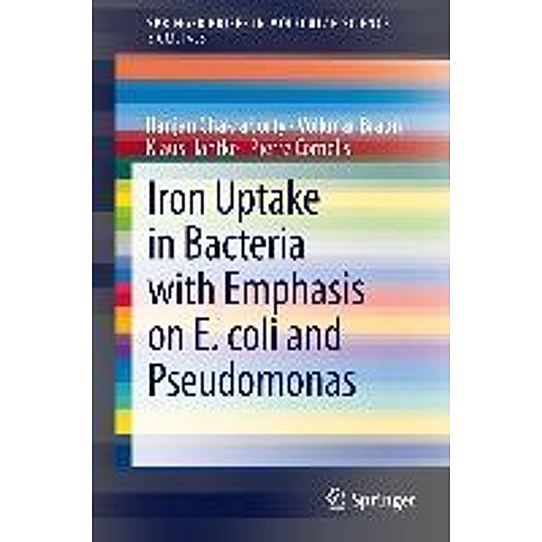 Iron Uptake in Bacteria with Emphasis on E. coli and Pseudomonas / SpringerBriefs in Molecular Science
