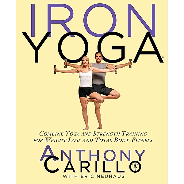 Iron Yoga, Anthony Carillo, Eric Neuhaus