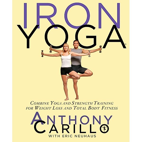 Iron Yoga, Anthony Carillo, Eric Neuhaus