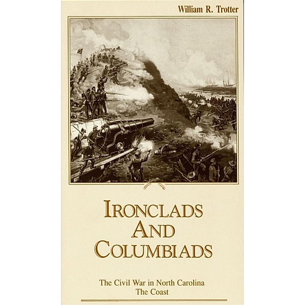 Ironclads and Columbiads, William R. Trotter
