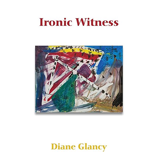 Ironic Witness, Diane Glancy