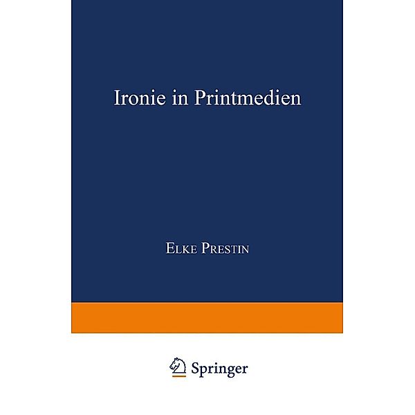 Ironie in Printmedien / Psycholinguistische Studien, Elke Prestin