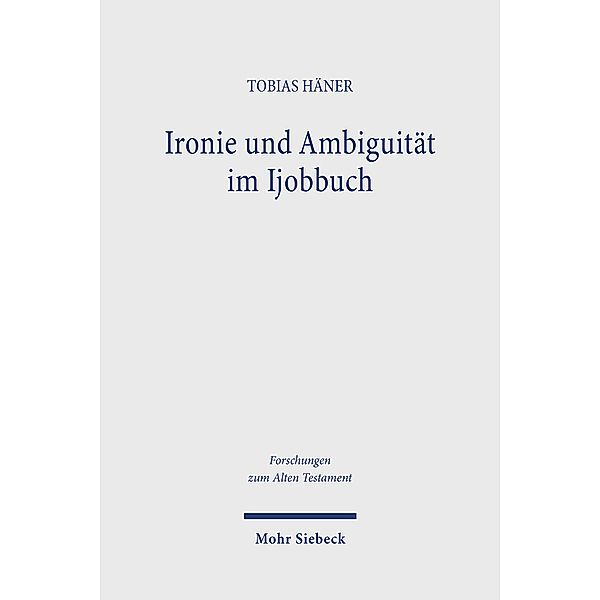 Ironie und Ambiguität im Ijobbuch, Tobias Häner