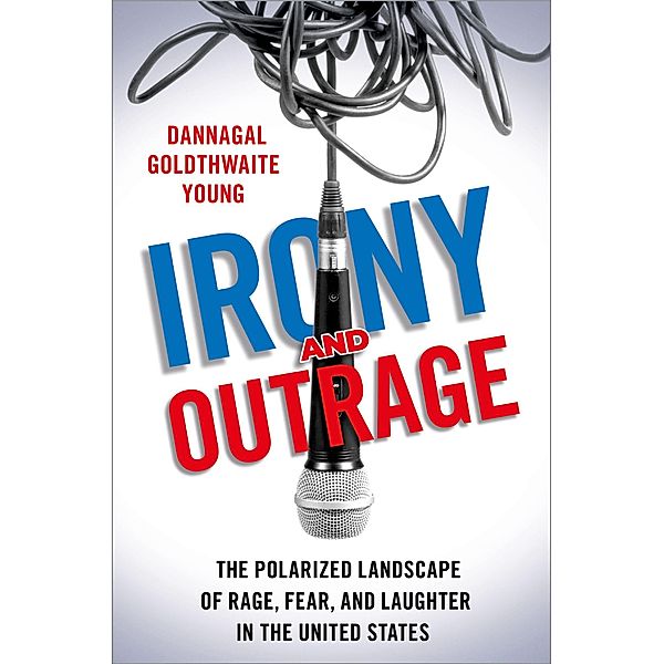 Irony and Outrage, Dannagal Goldthwaite Young