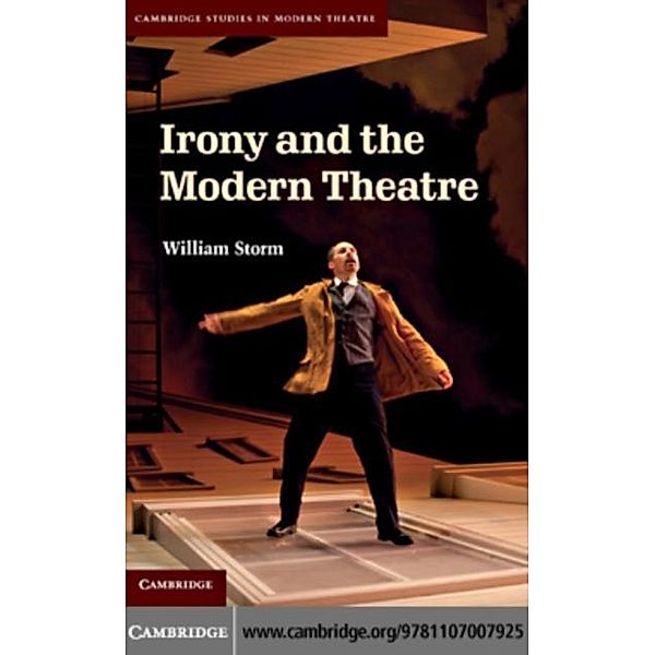 Irony and the Modern Theatre, William Storm