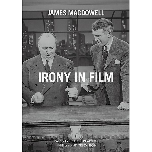 Irony in Film / Palgrave Close Readings in Film and Television, James Macdowell