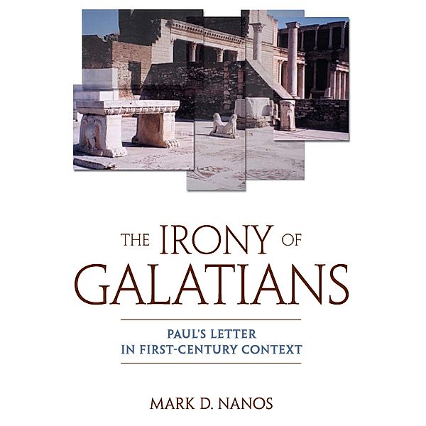 Irony of Galatians, Mark D. Nanos