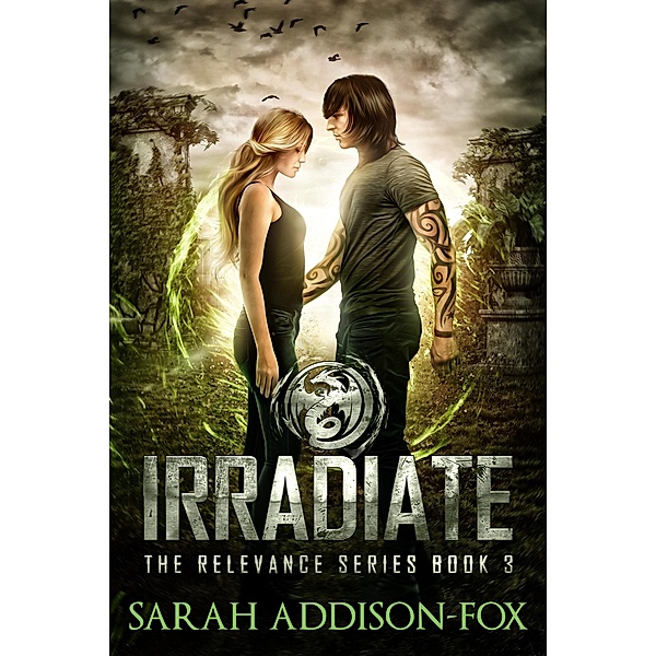 Irradiate (The Relevance Trilogy, #3) / The Relevance Trilogy, Sarah Addison-Fox