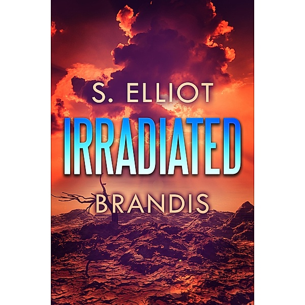 Irradiated (Tunnels, #1), S. Elliot Brandis