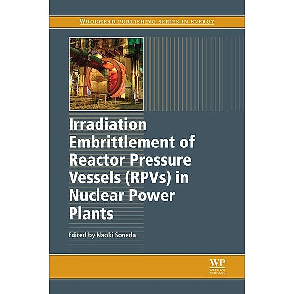 Irradiation Embrittlement of Reactor Pressure Vessels (RPVs) in Nuclear Power Plants / Woodhead Publishing Series in Energy Bd.26