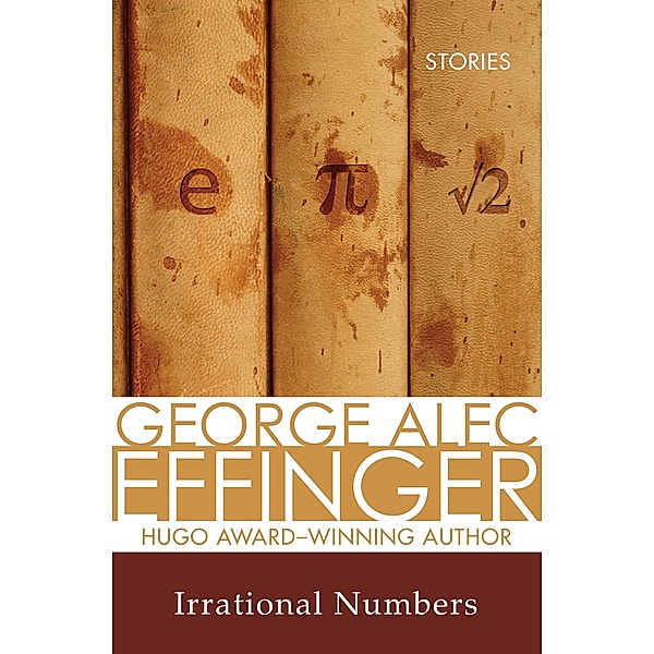 Irrational Numbers, George Alec Effinger