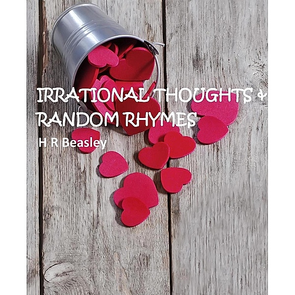 Irrational Thoughts & Random Rhymes, Hr Beasley