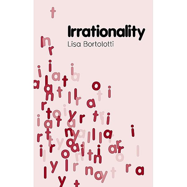 Irrationality / Key Concepts Bd.1, Lisa Bortolotti