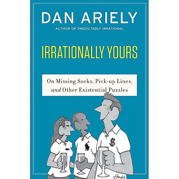 Irrationally Yours, Dan Ariely