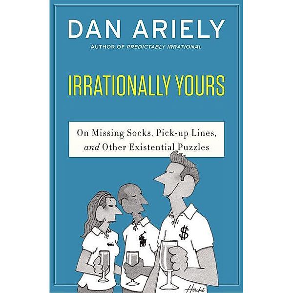 Irrationally Yours, Dan Ariely