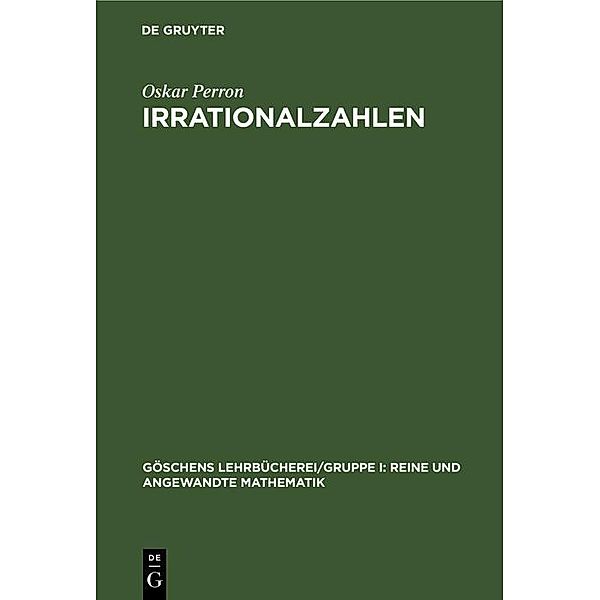 Irrationalzahlen / Göschens Lehrbücherei/Gruppe I: Reine und angewandte Mathematik Bd.1, Oskar Perron