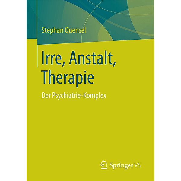 Irre, Anstalt, Therapie, Stephan Quensel