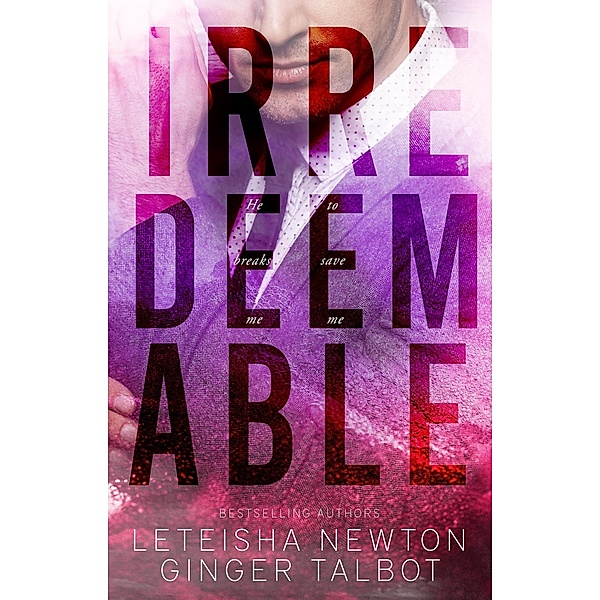 Irredeemable (Pinnacle Heirs, #2) / Pinnacle Heirs, Leteisha Newton, Ginger Talbot
