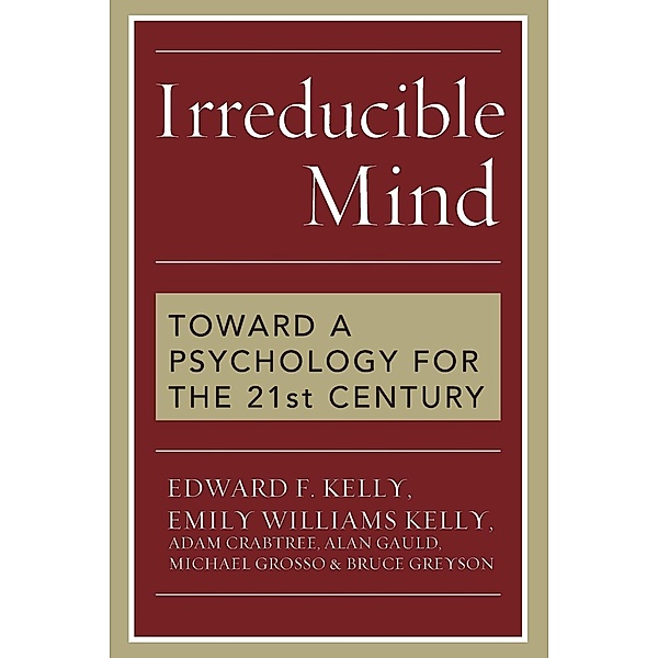 Irreducible Mind, Edward F. Kelly, Emily Williams Kelly