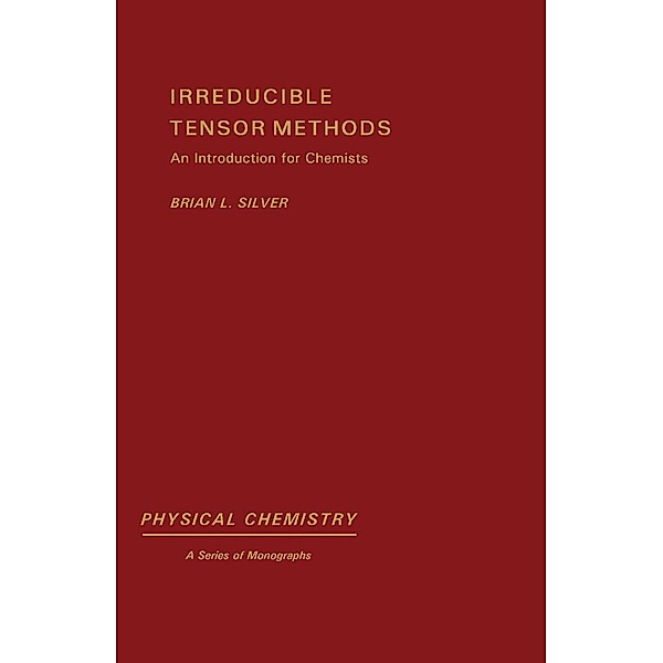 Irreducible Tensor Methods, Brian L. Silver