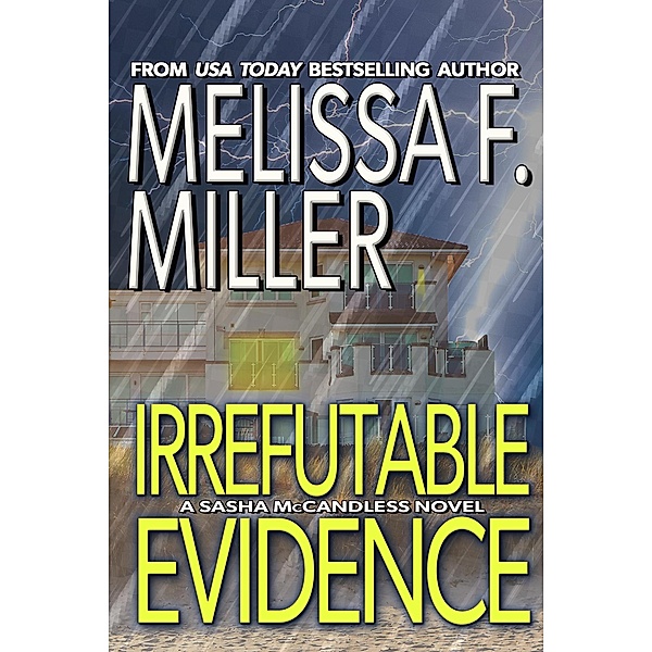 Irrefutable Evidence (Sasha McCandless Legal Thriller Series, #7) / Sasha McCandless Legal Thriller Series, Melissa F. Miller