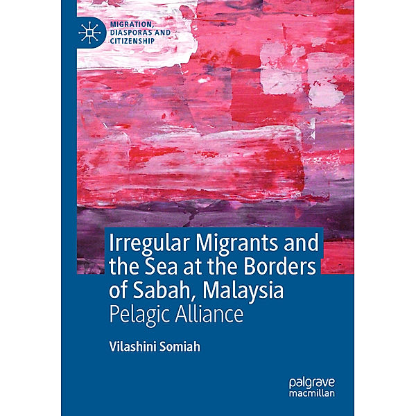 Irregular Migrants and the Sea at the Borders of Sabah, Malaysia, Vilashini Somiah