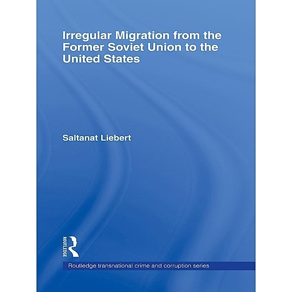 Irregular Migration from the Former Soviet Union to the United States, Saltanat Liebert