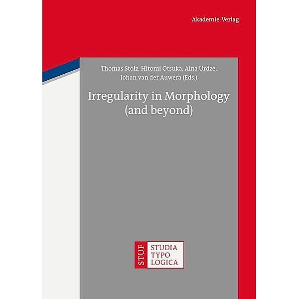 Irregularity in Morphology (and beyond) / Studia Typologica Bd.11