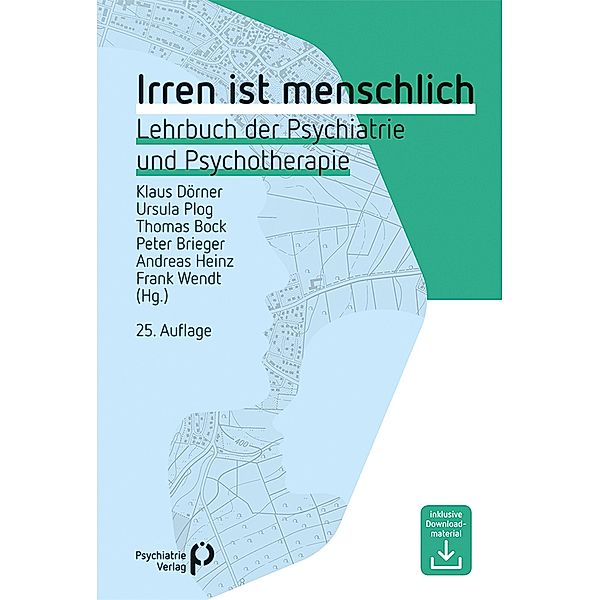 Irren ist menschlich / Fachwissen (Psychatrie Verlag), Klaus Dörner, Ursula Plog, Thomas Bock, Peter Brieger, Andreas Heinz, Frank Wendt