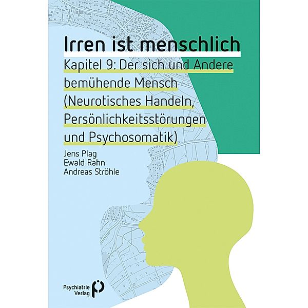 Irren ist menschlich Kapitel 9 / Fachwissen (Psychatrie Verlag), Jens Plag, Ewald Rahn, Andreas Ströhle