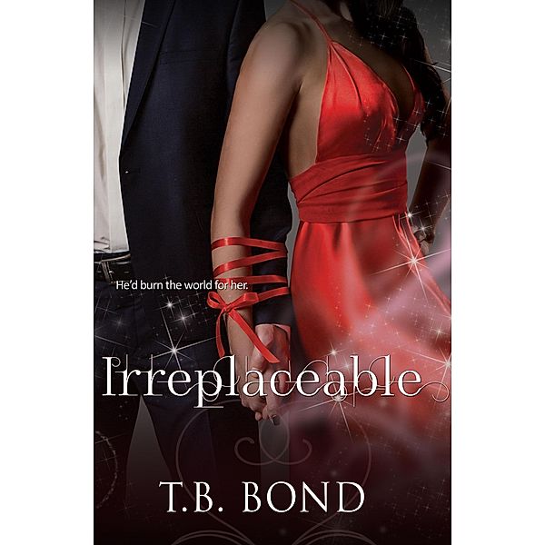 Irreplaceable (Love, Sex, and Magic Faery Tails, #2) / Love, Sex, and Magic Faery Tails, T. B. Bond