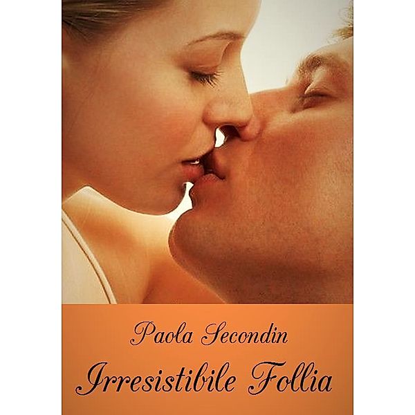 Irresistibile Follia, Paola Secondin