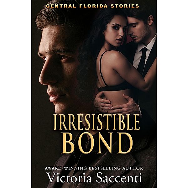 Irresistible Bond (Central Florida Stories, #5) / Central Florida Stories, Victoria Saccenti